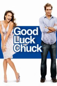 Good Luck Chuck (2007) โชครักนายชัคจัดให้ | เมื่อผู้ชายคนหนึ่งกลายเป็นสะพานรัก…ที่ไม่มีเขาในปลายทาง