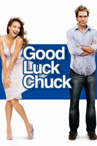 Good Luck Chuck (2007) โชครักนายชัคจัดให้ | เมื่อผู้ชายคนหนึ่งกลายเป็นสะพานรัก…ที่ไม่มีเขาในปลายทาง