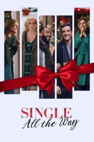 Single All the Way (2021) ซิงเกิ้ล ออล เดอะ เวย์ | รักแท้ ไม่ต้องแกล้งอีกต่อไป