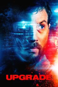 Upgrade (2018) อัพเกรด คนคลั่งสมองกล | เมื่อร่างกายถูกปลุกด้วยเทคโนโลยี ความแค้นจึงกลายเป็นอาวุธ
