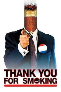 Thank You for Smoking (2005) แผนเด็ดพีอาร์สมองเสธ | เมื่อคำพูดทรงพลังยิ่งกว่าปืน และความจริง…ก็แค่สิ่งที่คนฟังยอมรับ