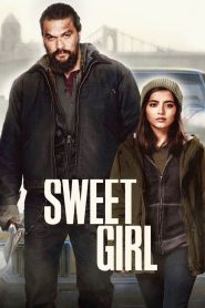 Sweet Girl (2021) สวีทเกิร์ล | เมื่อความรักกลายเป็นแรงแค้น…และความยุติธรรมคือสิ่งที่ต้องทวงคืน