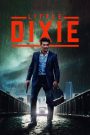 Little Dixie (2023) ลิตเติ้ล ดิกซี่ | เรื่องราวของความรัก ความกล้าหาญ และการค้นหาความยุติธรรมในดินแดนที่สับสน