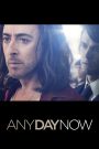 Any Day Now (2012) วันหนึ่ง วันหน้า วันที่รักจะมาถึง | เมื่อความรักของครอบครัวไม่ได้ถูกสร้างจากสายเลือด แต่ถูกหล่อหลอมจากหัวใจ