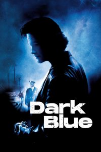 Dark Blue (2002) มือปราบ ห่าม ดิบ เถื่อน | เมื่อความยุติธรรมไม่ใช่ขาวหรือดำ แต่แปดเปื้อนด้วยเลือดและศีลธรรมที่บิดเบี้ยว