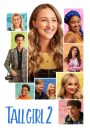 Tall Girl 2 (2022) รักยุ่งของสาวโย่ง 2 | เมื่อรักครั้งใหม่ไม่ง่ายเหมือนในฝัน และความมั่นใจต้องถูกทดสอบอีกครั้ง