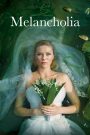 Melancholia (2011) รักนิรันดร์ วันโลกดับ | เมื่อวันสุดท้ายของโลก…คือวันแรกที่เธอเข้าใจหัวใจตัวเอง