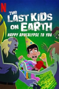 The Last Kids on Earth: Happy Apocalypse to You (2021) สี่ซ่าท้าซอมบี้: สุขสันต์วันหลังโลกแตก