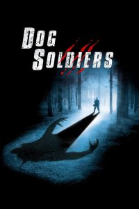 Dog Soldiers (2002) กัดไม่เหลือซาก | ศัตรูไม่ได้มาแค่จากป่า…แต่มาจากฝูงร่างสยองที่ไม่มีวันตาย