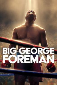 Big George Foreman (2023) จอร์จ โฟร์แมน ด้วยกำปั้นและศรัทธา | เมื่อพลังหมัดเปลี่ยนชีวิต และศรัทธานำทางหัวใจ