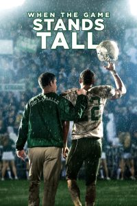 When the Game Stands Tall (2014) เกมวัดใจเพื่อชัยชนะ เพราะชัยชนะที่ยิ่งใหญ่…ไม่ใช่แค่ในสนามแข่ง แต่คือการลุกขึ้นอีกครั้งในวันที่ล้มลง