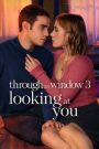 Through My Window 3: Looking at You (2024) รักผ่านหน้าต่าง: ดวงตาจ้องมองเธอ | เพราะรักที่มองเห็นได้จากสายตา…อาจลึกซึ้งยิ่งกว่าคำพูดใด