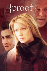 Proof (2005) พิสูจน์รัก | เมื่ออัจฉริยะคณิตศาสตร์ล้มป่วยทางจิต… ลูกสาวต้องเลือกระหว่างการปกป้องชื่อเสียงพ่อ กับการพิสูจน์ว่า “เธอเองก็อัจฉริยะ” หรือแค่เสียสติเหมือนกัน