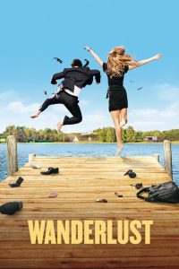 Wanderlust (2012) หนีเมืองเฮี้ยว มาเฟี้ยวบ้านนอก | เมื่อชีวิตติดกรุงมันตันเกินทน…ก็แค่หนีไปใช้ชีวิตแบบ “เฟี้ยว” สไตล์ฮิปปี้!
