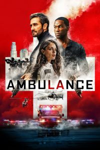 Ambulance (2022) ปล้นระห่ำ ฉุกเฉินระทึก | เมื่อแผนปล้นเงินกลายเป็นภารกิจเอาชีวิตรอดบนพาหนะที่ไม่มีวันหยุดนิ่ง