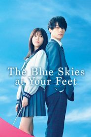 The Blue Skies at Your Feet (2022) แอบรักเติมฝันในวันฟ้าใส | เมื่อหัวใจพูดแทนความกล้า ความรักก็เริ่มเบ่งบาน