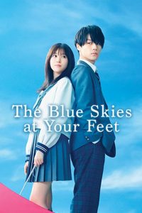 The Blue Skies at Your Feet (2022) แอบรักเติมฝันในวันฟ้าใส | เมื่อหัวใจพูดแทนความกล้า ความรักก็เริ่มเบ่งบาน