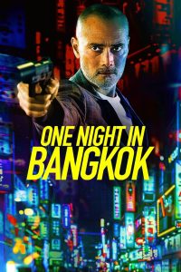 One Night in Bangkok (2020) คืนเดือดล้างเลือดกรุง | เมื่อฆาตกรรับจ้างแฝงตัวในค่ำคืนที่ไม่เคยหลับใหล…กรุงเทพจะกลายเป็นสมรภูมิสุดท้ายของความแค้น