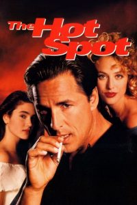 The Hot Spot (1990) ร้อนถูกจุด | เมื่อไฟราคะจุดติดกลางทะเลทราย…เกมรัก เกมลวง จึงเริ่มต้น