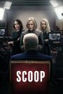 Scoop (2024) สกู๊ปสะเทือนโลก | เมื่อความจริงไม่ใช่สิ่งที่ทุกคนอยากได้ยิน แต่สื่อที่กล้าพูดต่างหาก…ที่เปลี่ยนโลกได้