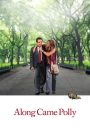 Along Came Polly (2004) กล้า กล้า หน่อย อย่าปล่อยให้ชวดรัก: เมื่อความรักมาแบบไม่ตามสูตร ความเพี้ยนจึงกลายเป็นความหวาน