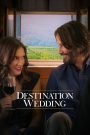 Destination Wedding (2018) ไปงานแต่งเขา แต่เรารักกัน | เมื่อความรักมาแบบไม่เต็มใจ แต่กลับหยุดใจไว้ไม่ได้