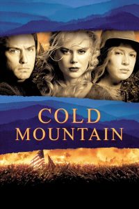 Cold Mountain (2003) วิบากรัก สมรภูมิรบ | เมื่อรักแท้ต้องเดินข้ามสงครามและความตาย เพื่อกลับสู่อ้อมกอดเดิม