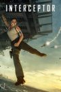 Interceptor (2022) สงครามขีปนาวุธ | เมื่อโลกทั้งใบกำลังตกอยู่ในมือผู้ก่อการร้าย ความหวังสุดท้าย… คือผู้หญิงคนหนึ่งที่ไม่มีสิทธิ์จะล้ม