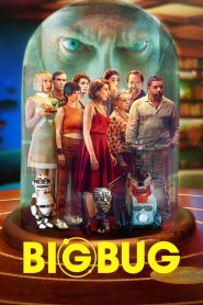 Bigbug (2022) บิ๊กบั๊ก | เมื่อหุ่นยนต์ “ปกป้อง” มนุษย์ด้วยการกักขัง