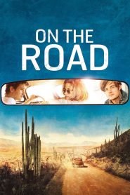 On the Road (2012) ออน เดอะ โร้ด กระโจนคว้าฝันวันของเรา | เมื่อหัวใจไม่อยากหยุดอยู่กับที่ ชีวิตจึงต้องออกเดินทาง