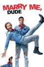 Marry Me, Dude (2017) แต่งก่อนไม่รอแล้วนะฮ้า | แต่งงานปลอม ๆ กลายเป็นเรื่องวุ่นสุดฮา…เมื่อเพื่อนซี้ต้องกลายเป็นคู่รักจำเป็น