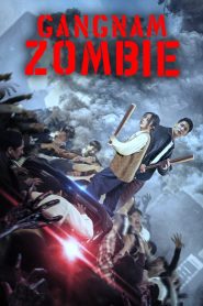 Gangnam Zombie (2023) คังนัมซอมบี้ | เมื่อฝูงผีดิบบุกกลางกรุง…ทางรอดเดียวคือสู้จนวินาทีสุดท้าย