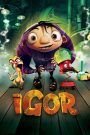 Igor (2008) อีกอร์ อัจฉริยะพลังมหึมา | เมื่อผู้ช่วยผู้ต่ำต้อย ลุกขึ้นมาท้าทายโชคชะตา เพื่อพิสูจน์ว่าอัจฉริยะ…ไม่ได้มีแค่รูปลักษณ์