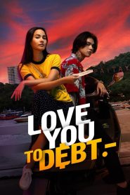 เธอฟอร์แคช Love You To Debt (2024) รักนี้ติดลบ แต่หัวใจเกินร้อย