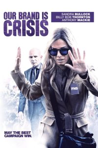 Our Brand Is Crisis (2015) สู้ไม่ถอย ทีมสอยตำแหน่งประธานาธิบดี | เมื่อการเมืองไม่ใช่เรื่องของนโยบาย…แต่คือสงครามของภาพลักษณ์