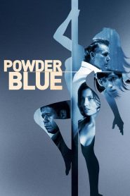 Powder Blue (2009) หยดรักสีช้ำ | บทเพลงแห่งหัวใจที่ถูกทิ้งไว้กลางเมืองใหญ่