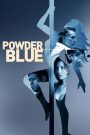 Powder Blue (2009) หยดรักสีช้ำ | บทเพลงแห่งหัวใจที่ถูกทิ้งไว้กลางเมืองใหญ่