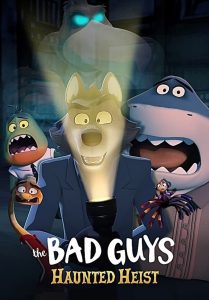 The Bad Guys: Haunted Heist (2024) วายร้ายพันธุ์ดี: ปล้นป่วนฮาโลวีน | ภารกิจโจรกรรมในคืนผีหลอก ที่หลอนฮายิ่งกว่าที่เคย