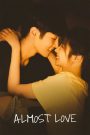 Almost Love (2022) กว่าจะรัก | เรื่องราวของหัวใจ ที่ต้องใช้เวลาเรียนรู้คำว่ารัก