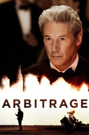 Arbitrage (2012) สุภาพบุรุษเหี้ยมลึก | เส้นแบ่งศีลธรรม เมื่อความจริงเดิมพันด้วยอำนาจและชีวิต
