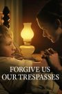Forgive Us Our Trespasses (2022) เมื่อความกลัวกลายเป็นแรงต่อต้าน