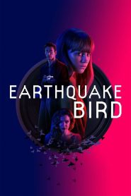 Earthquake Bird (2019) รอยปริศนาในลางร้าย | เมื่อความรักแปรเปลี่ยนเป็นแรงสั่นสะเทือนที่อาจกลบฝังความจริงตลอดกาล