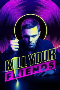 Kill Your Friends (2015) อยากดังต้องฆ่าเพื่อน | เมื่อความสำเร็จมีราคา…และบางครั้งราคานั้นคือชีวิต