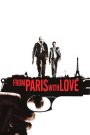 From Paris with Love (2010) คู่ระห่ำ ฝรั่งแสบ | เมื่อภารกิจลับกลายเป็นการไล่ล่าที่ทั้งเมืองต้องจำ