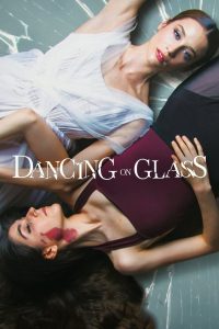 Dancing on Glass (2022) ระบำพื้นแก้ว | เมื่อการเต้นไม่ใช่แค่ศิลปะ… แต่มันคือสนามรบของจิตใจ