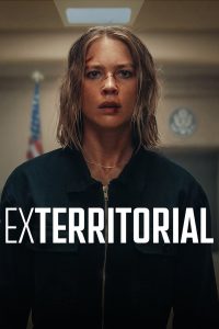 Exterritorial (2025) พลิกแผนลับลวงระทึก | เมื่อชายแดนกฎหมายหยุดยั้งไม่ได้ ความจริงจึงต้องถูกแหวกออกมา
