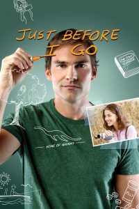 Just Before I Go (2015) ขอเคลียร์ใจก่อนไปจากเธอ | ถ้าพรุ่งนี้ไม่มีฉัน…ขอใช้วันนี้สะสางหัวใจที่ยังค้างคา