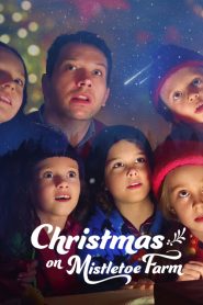 Christmas on Mistletoe Farm (2022) คริสต์มาสใต้ต้นรัก | เมื่อหัวใจที่อ่อนล้า ได้พบบ้านหลังใหม่ใต้หิมะและเสียงหัวเราะ