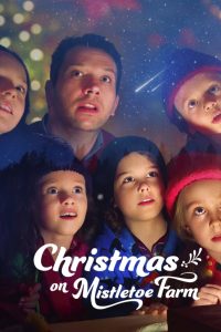 Christmas on Mistletoe Farm (2022) คริสต์มาสใต้ต้นรัก | เมื่อหัวใจที่อ่อนล้า ได้พบบ้านหลังใหม่ใต้หิมะและเสียงหัวเราะ