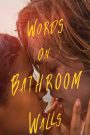 Words on Bathroom Walls (2020) ถ้อยคำบนผนังห้องน้ำ | เมื่อโลกในหัวไม่เงียบ… แต่ใจยังฝันถึงรักและอนาคต